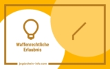 Waffenrechtliche Erlaubnis – Die 6 Voraussetzungen für Erwerb und Besitz von Waffen & Munition