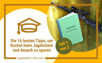 Die 16 besten Tipps, um Kosten beim Jagdschein und danach zu sparen (Teil 1 von 2)