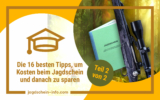 Die 16 besten Tipps, um Kosten beim Jagdschein und danach zu sparen (Teil 2 von 2)